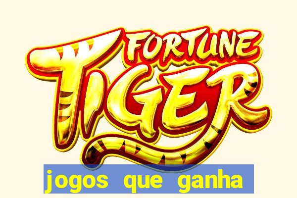 jogos que ganha dinheiro de verdade sem deposito